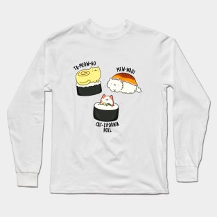 Tameowgo Mewnagi Catlifornia Cute Sushi Pun Long Sleeve T-Shirt